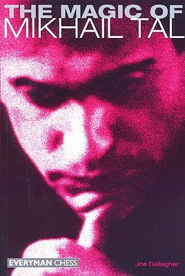 The Magic of Mikhail Tal by Gallagher, Joe