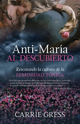 Anti-María Al Descubierto: Rescatando La Cultura de la Feminidad Tóxica by Carrie, Gress