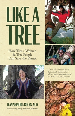Like a Tree: How Trees, Women, and Tree People Can Save the Planet by Bolen, Jean Shinoda