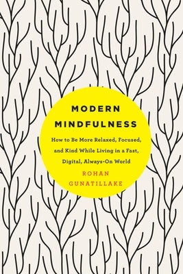 Modern Mindfulness by Gunatillake, Rohan