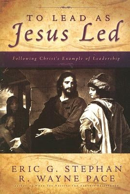 To Lead as Jesus Led by Stephan, Eric G.