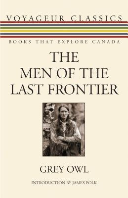 The Men of the Last Frontier by Owl, Grey