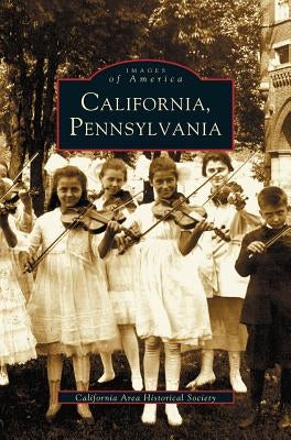 California, Pennsylvania by California Area Historical Society