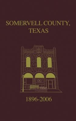 Somervell County, Texas Pictorial History: 1896-2006 by Turner Publishing
