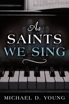 As Saints We Sing by Young, Michael