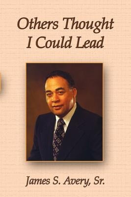 Others Thought I Could Lead by Avery, Sr. James