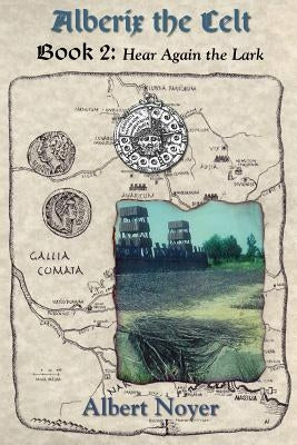 Alberix the Celt Book 2: Hear Again the Lark by Noyer, Albert