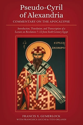 Pseudo-Cyril of Alexandria by Gumerlock, Francis X.