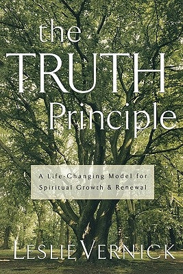 The Truth Principle: A Life-Changing Model for Spiritual Growth and Renewal by Vernick