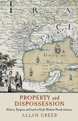 Property and Dispossession by Greer, Allan