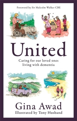 United: Caring for Our Loved Ones Living with Dementia by Husband, Tony