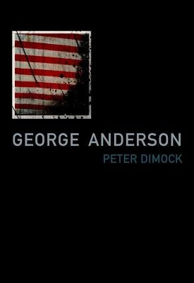 George Anderson: Notes for a Love Song in Imperial Time by Dimock, Peter