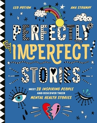 Perfectly Imperfect Stories: Meet 28 Inspiring People and Discover Their Mental Health Stories by Potion, Leo