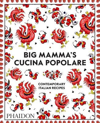 Big Mamma Cucina Popolare: Contemporary Italian Recipes by Mamma, Big