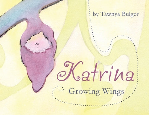 Katrina: Growing Wings by Bulger, Tawnya Marie