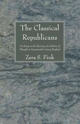 The Classical Republicans by Fink, Zera S.