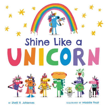 Shine Like a Unicorn by Johannes, Shelli R.