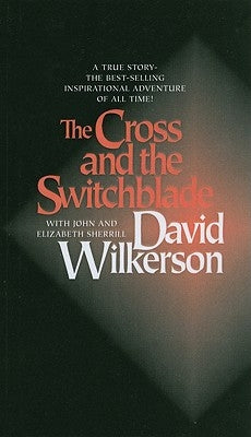 The Cross and the Switchblade by Wilkerson, David R.