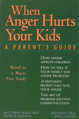 When Anger Hurts Your Kids: A Parent's Guide by Fanning, Patrick