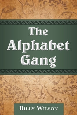 The Alphabet Gang by Wilson, Billy