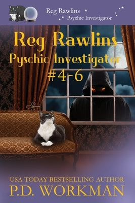 Reg Rawlins, Psychic Investigator 4-6: A Paranormal & Cat Cozy Mystery Series by Workman, P. D.