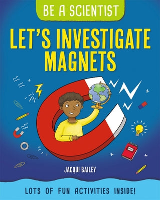 Let's Investigate Magnets by Bailey, Jacqui