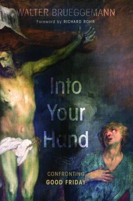Into Your Hand by Brueggemann, Walter