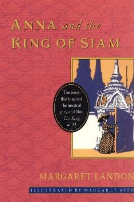 Anna and the King of Siam by Landon, Margaret