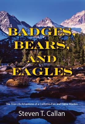 Badges Bears and Eagles by Callan, Steven T.