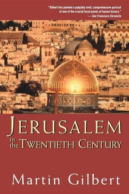 Jerusalem in the Twentieth Century by Gilbert, Martin