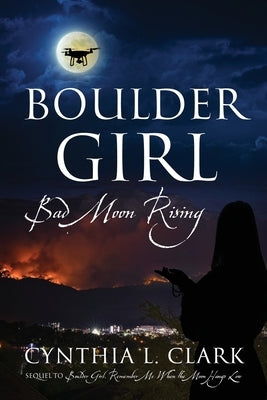 Boulder Girl: Bad Moon Rising by Clark, Cynthia L.