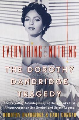 Everything and Nothing: The Dorothy Dandridge Tragedy by Dandridge, Dorothy