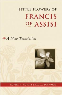 Little Flowers of Francis of Assisi: A New Translation by Hopcke, Robert H.
