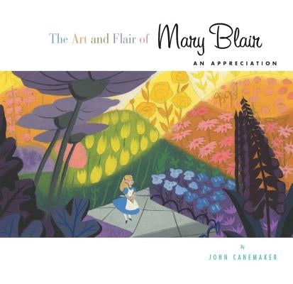 The Art and Flair of Mary Blair: An Appreciation by Canemaker, John