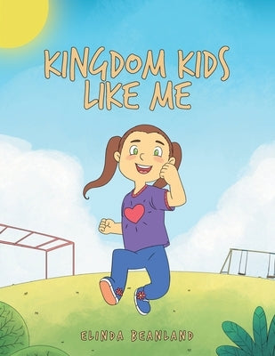 Kingdom Kids Like Me by Beanland, Elinda