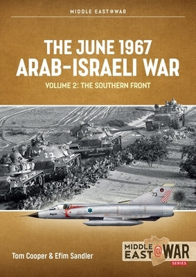 The June 1967 Arab-Israeli War: Volume 2: The Southern Front by Cooper, Tom