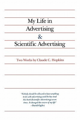 My Life in Advertising and Scientific Advertising by Hopkins, Claude C.
