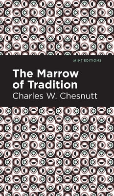 The Marrow of Tradition by Chesnutt, Charles W.