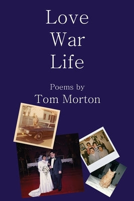 Love War Life by Morton, Tom D.