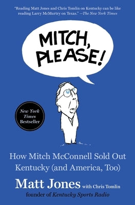 Mitch, Please!: How Mitch McConnell Sold Out Kentucky (and America, Too) by Jones, Matt