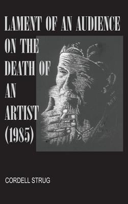 Lament of an Audience on the Death of an Artist by Strug, Cordell