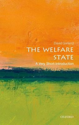 The Welfare State: A Very Short Introduction by Garland, David