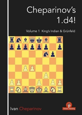 Cheparinov's 1.D4! Volume 1: King's Indian & Grünfeld by Cheparinov