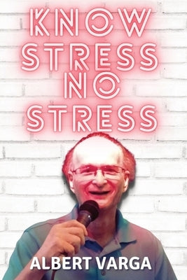 Know Stress No Stress by Varga, Albert J.