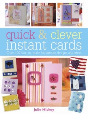 Quick & Clever Instant Cards by Hickey, Julie