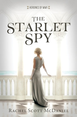 The Starlet Spy: Volume 11 by McDaniel, Rachel Scott