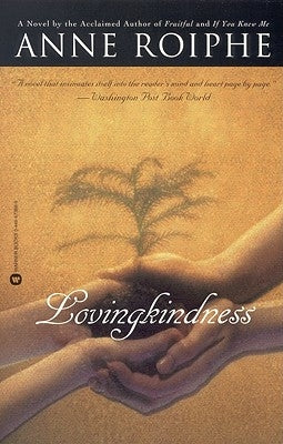 Lovingkindness by Roiphe, Anne Richardson