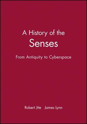 A History of the Senses: From Antiquity to Cyberspace by Jütte, Robert