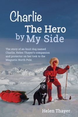Charlie the Hero by My Side by Thayer, Helen