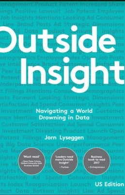 Outside Insight: Navigating a World Drowning in Data by Lyseggen, Jorn